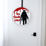 Jason “You Should Leave” Wooden Door Sign – Horror Movie Halloween Decor | Laser Cut 20" or 14" Round Sign
